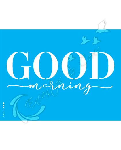 STENCIL 15X20 OPA 3198 FRASE GOOD MORNING